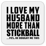 I Love My Husband More Than Stickball - Drink Coaster
