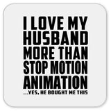 I Love My Husband More Than Stop Motion Animation - Drink Coaster