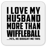 I Love My Husband More Than Wiffleball - Drink Coaster