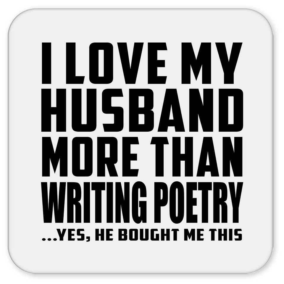 I Love My Husband More Than Writing Poetry - Drink Coaster