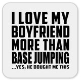 I Love My Boyfriend More Than BASEJumping - Drink Coaster