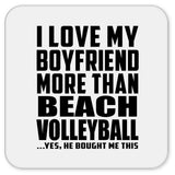 I Love My Boyfriend More Than Beach Volleyball - Drink Coaster