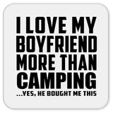 I Love My Boyfriend More Than Camping - Drink Coaster