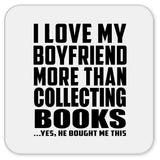 I Love My Boyfriend More Than Collecting Books - Drink Coaster