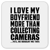 I Love My Boyfriend More Than Collecting Cameras - Drink Coaster