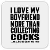 I Love My Boyfriend More Than Collecting Cocks - Drink Coaster
