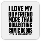 I Love My Boyfriend More Than Collecting Comic Books - Drink Coaster
