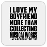 I Love My Boyfriend More Than Collecting Musical Works - Drink Coaster