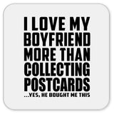I Love My Boyfriend More Than Collecting Postcards - Drink Coaster