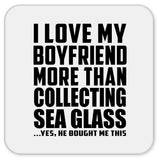 I Love My Boyfriend More Than Collecting Sea Glass - Drink Coaster