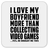 I Love My Boyfriend More Than Collecting Video Games - Drink Coaster