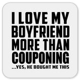 I Love My Boyfriend More Than Couponing - Drink Coaster