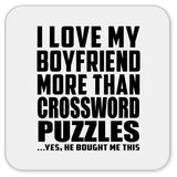 I Love My Boyfriend More Than Crossword Puzzles - Drink Coaster