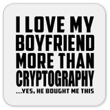 I Love My Boyfriend More Than Cryptography - Drink Coaster