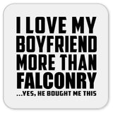 I Love My Boyfriend More Than Falconry - Drink Coaster