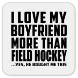 I Love My Boyfriend More Than Field Hockey - Drink Coaster