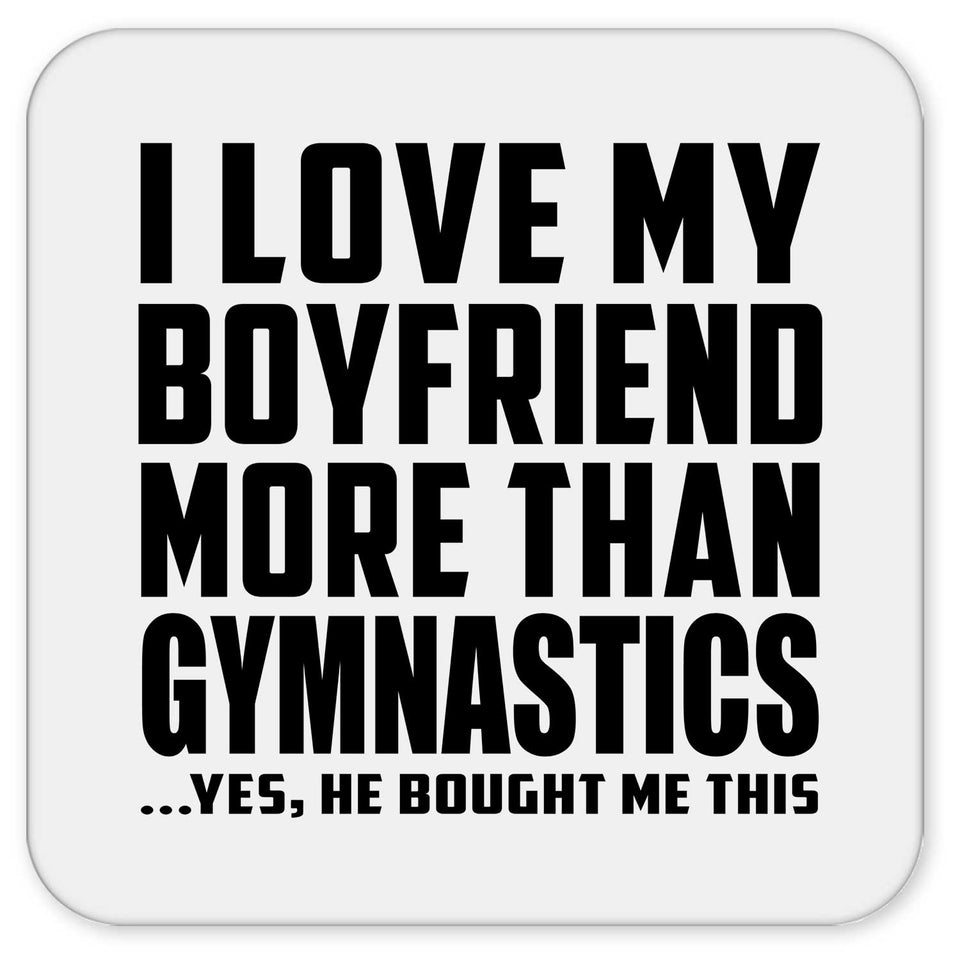 I Love My Boyfriend More Than Gymnastics - Drink Coaster