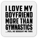 I Love My Boyfriend More Than Gymnastics - Drink Coaster