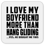I Love My Boyfriend More Than Hang Gliding - Drink Coaster