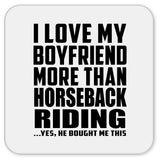 I Love My Boyfriend More Than Horseback Riding - Drink Coaster