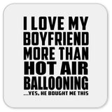 I Love My Boyfriend More Than Hot Air Ballooning - Drink Coaster