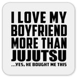 I Love My Boyfriend More Than Jujutsu - Drink Coaster
