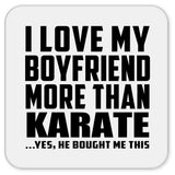 I Love My Boyfriend More Than Karate - Drink Coaster