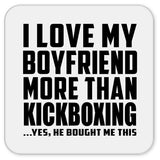 I Love My Boyfriend More Than Kickboxing - Drink Coaster