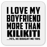 I Love My Boyfriend More Than Kilikiti - Drink Coaster