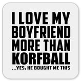 I Love My Boyfriend More Than Korfball - Drink Coaster