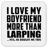 I Love My Boyfriend More Than Larping - Drink Coaster