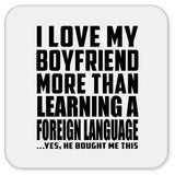 I Love My Boyfriend More Than Learning A Foreign Language - Drink Coaster