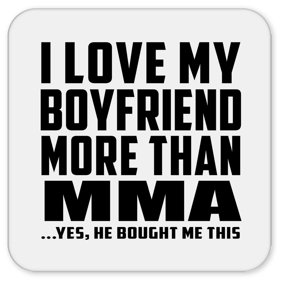 I Love My Boyfriend More Than MMA - Drink Coaster