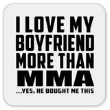 I Love My Boyfriend More Than MMA - Drink Coaster