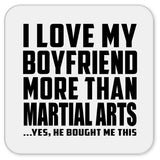 I Love My Boyfriend More Than Martial Arts - Drink Coaster