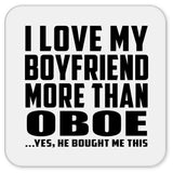 I Love My Boyfriend More Than Oboe - Drink Coaster
