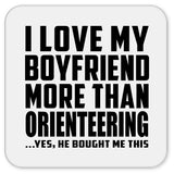 I Love My Boyfriend More Than Orienteering - Drink Coaster