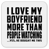 I Love My Boyfriend More Than People Watching - Drink Coaster