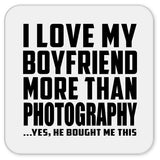 I Love My Boyfriend More Than Photography - Drink Coaster