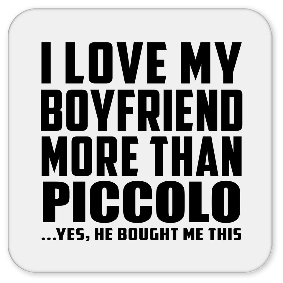 I Love My Boyfriend More Than Piccolo - Drink Coaster
