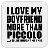 I Love My Boyfriend More Than Piccolo - Drink Coaster