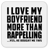 I Love My Boyfriend More Than Rappelling - Drink Coaster