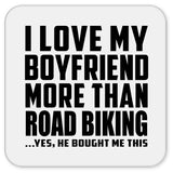 I Love My Boyfriend More Than Road Biking - Drink Coaster