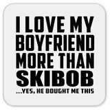 I Love My Boyfriend More Than Skibob - Drink Coaster
