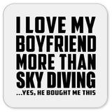 I Love My Boyfriend More Than Sky Diving - Drink Coaster