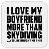 I Love My Boyfriend More Than Skydiving - Drink Coaster