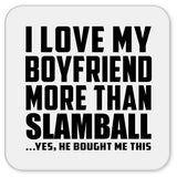 I Love My Boyfriend More Than Slamball - Drink Coaster