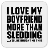 I Love My Boyfriend More Than Sledding - Drink Coaster