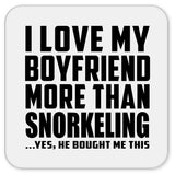 I Love My Boyfriend More Than Snorkeling - Drink Coaster
