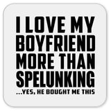 I Love My Boyfriend More Than Spelunking - Drink Coaster